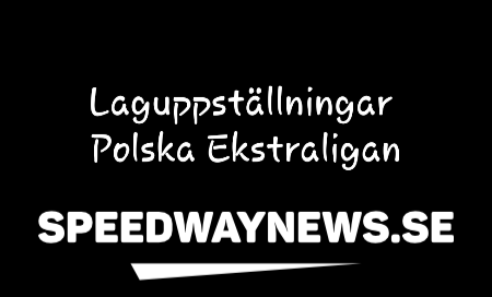 Laguppställningar till Polska Ekstraligan omgång 2!