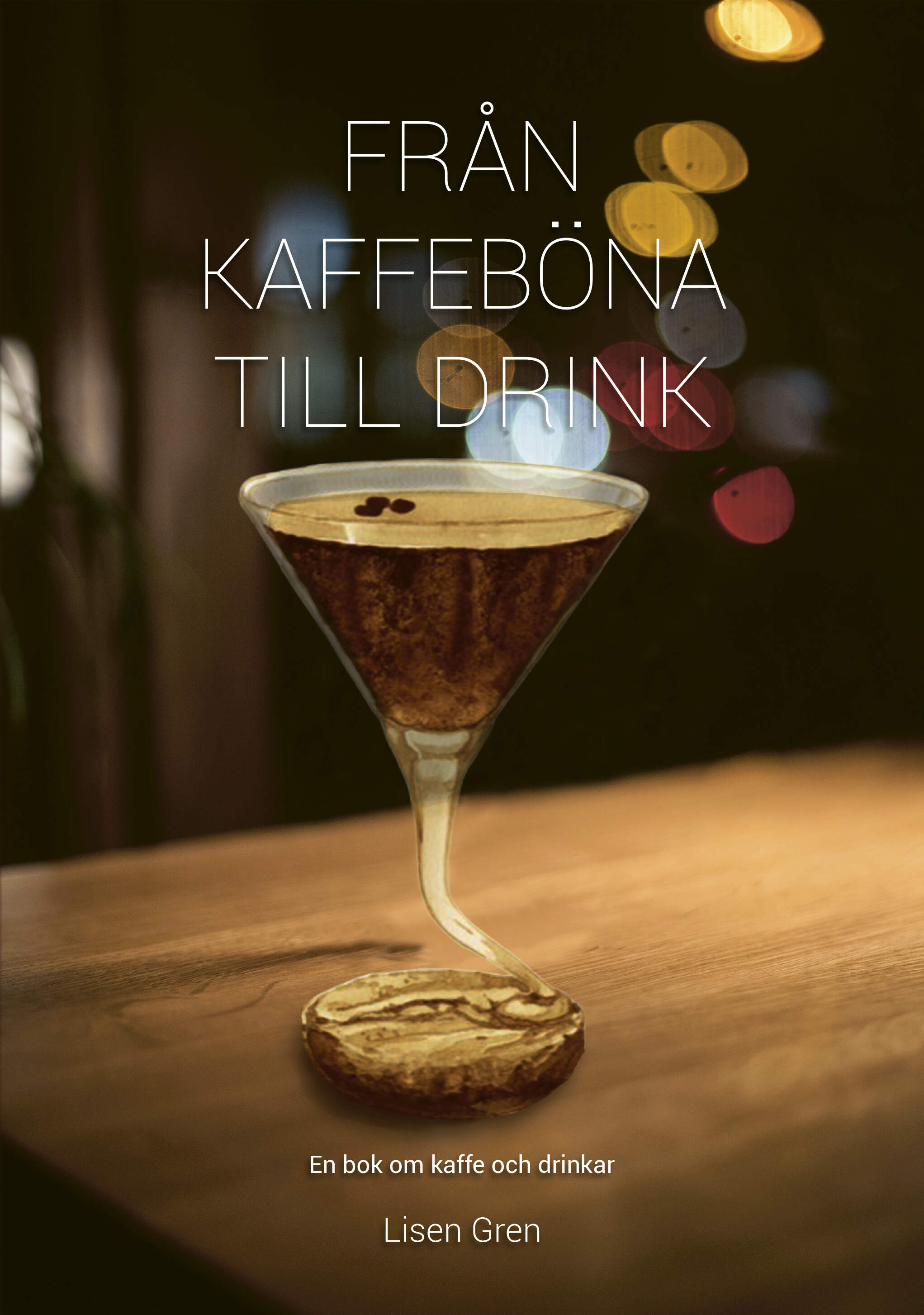 Från kaffeböna till drink är skriven av författaren Lisen Gren, Grenadine Bokförlag.