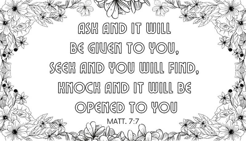 Ask and it will be given to you, seek and you will find, knock and it will be opened to you.