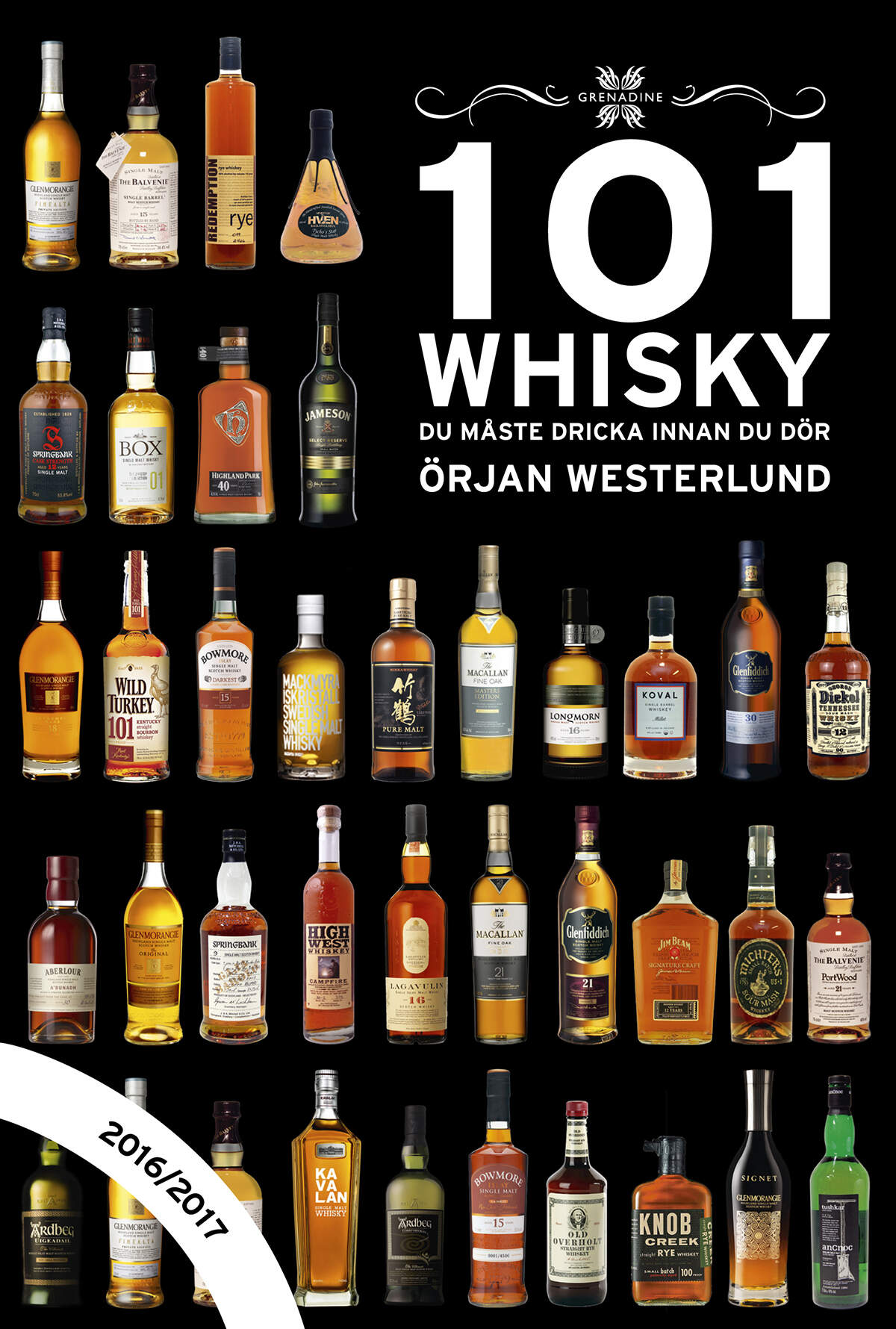 101 Whisky du måste dricka innan du dör, 2016/2017 av Örjan Westerlund, Grenadine Bokförlag.