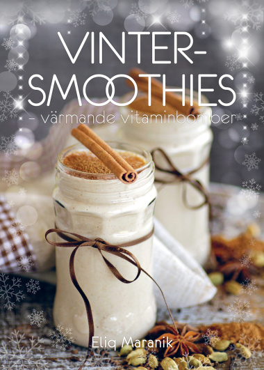 Vinter-smoothies – värmande vitaminbomber är skriven av författaren Eliq Maranik, Grenadine Bokförlag.