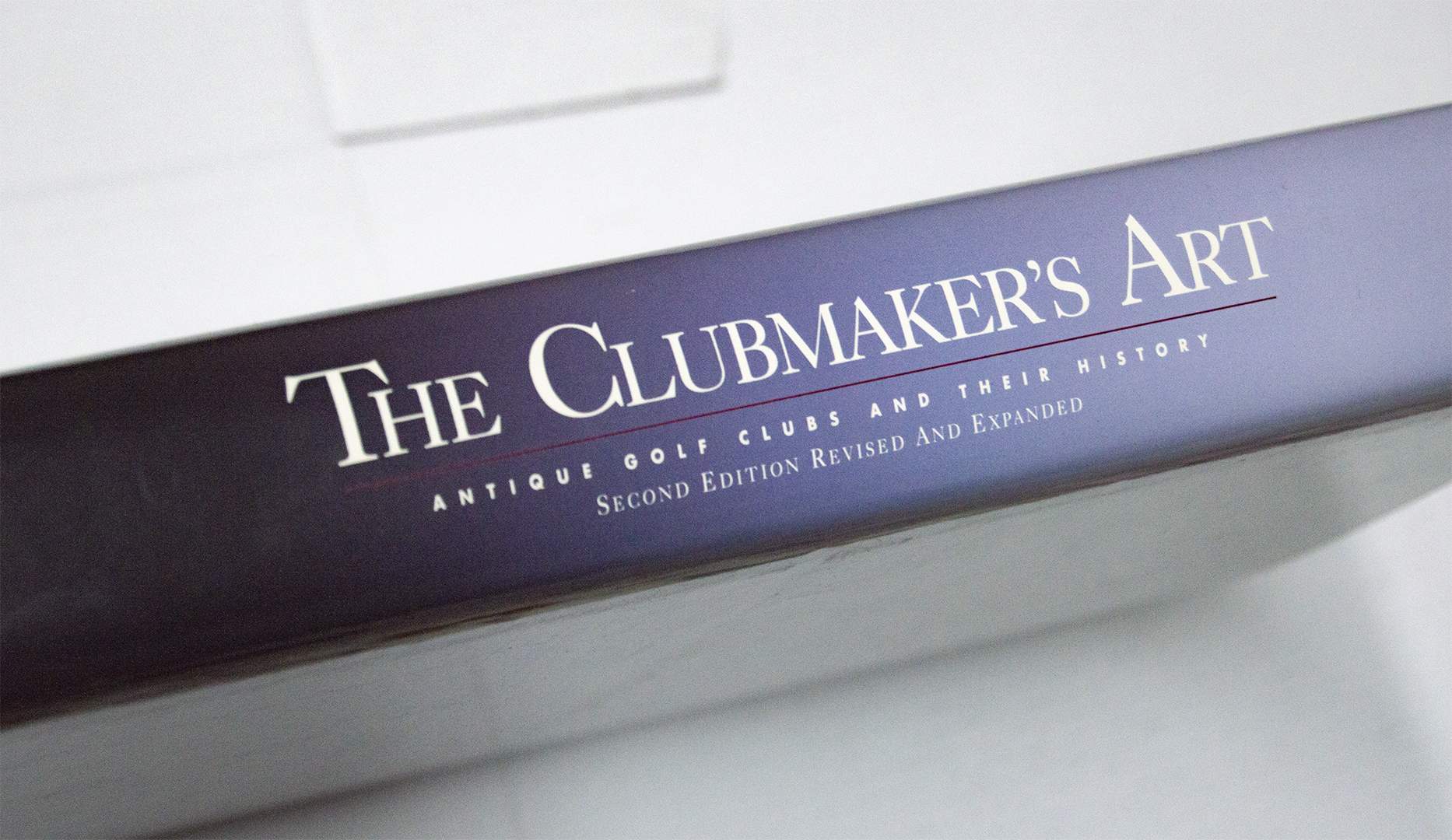 The Clubmaker's Art - Second Edition Revised And Expanded by Jeffrey B.Ellis