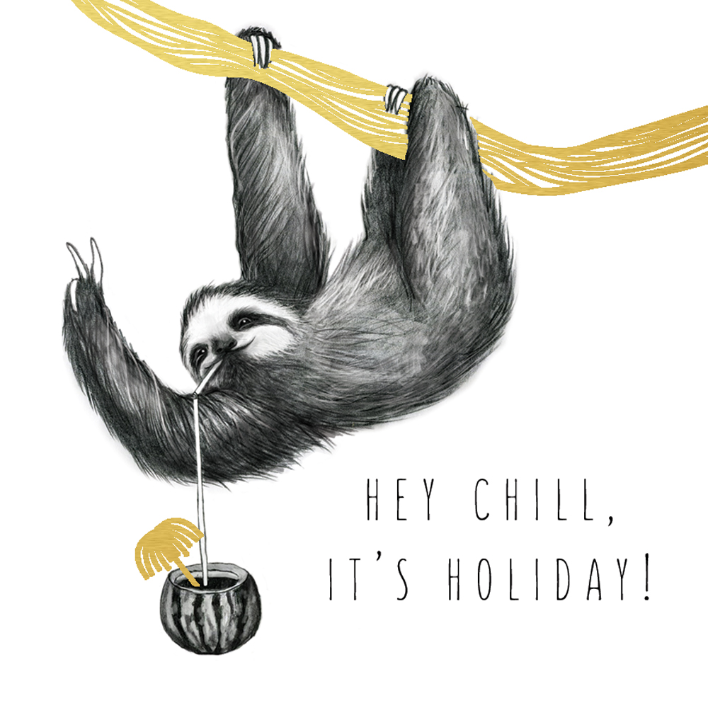 Sengångare, Sloth - Hey chill it's holiday!