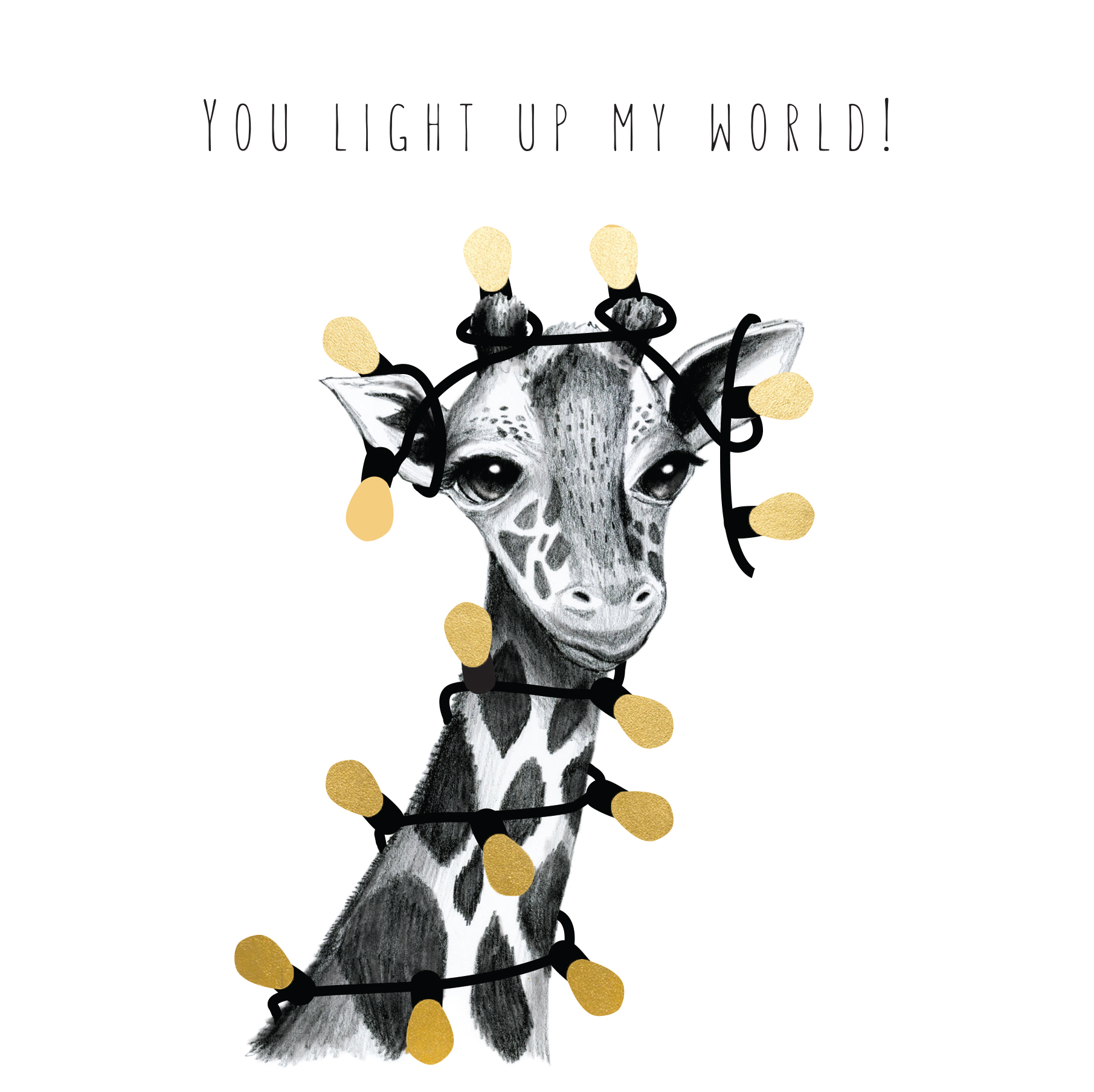 Giraff, Giraffe - You light up my world!
