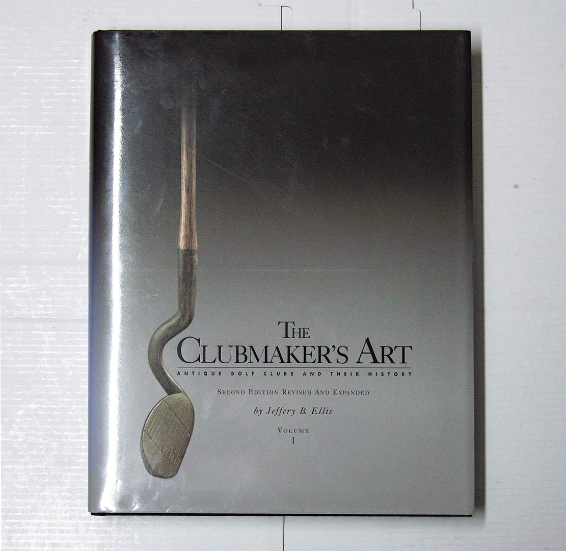 The Clubmaker's Art - Second Edition Revised And Expanded by Jeffrey B.Ellis