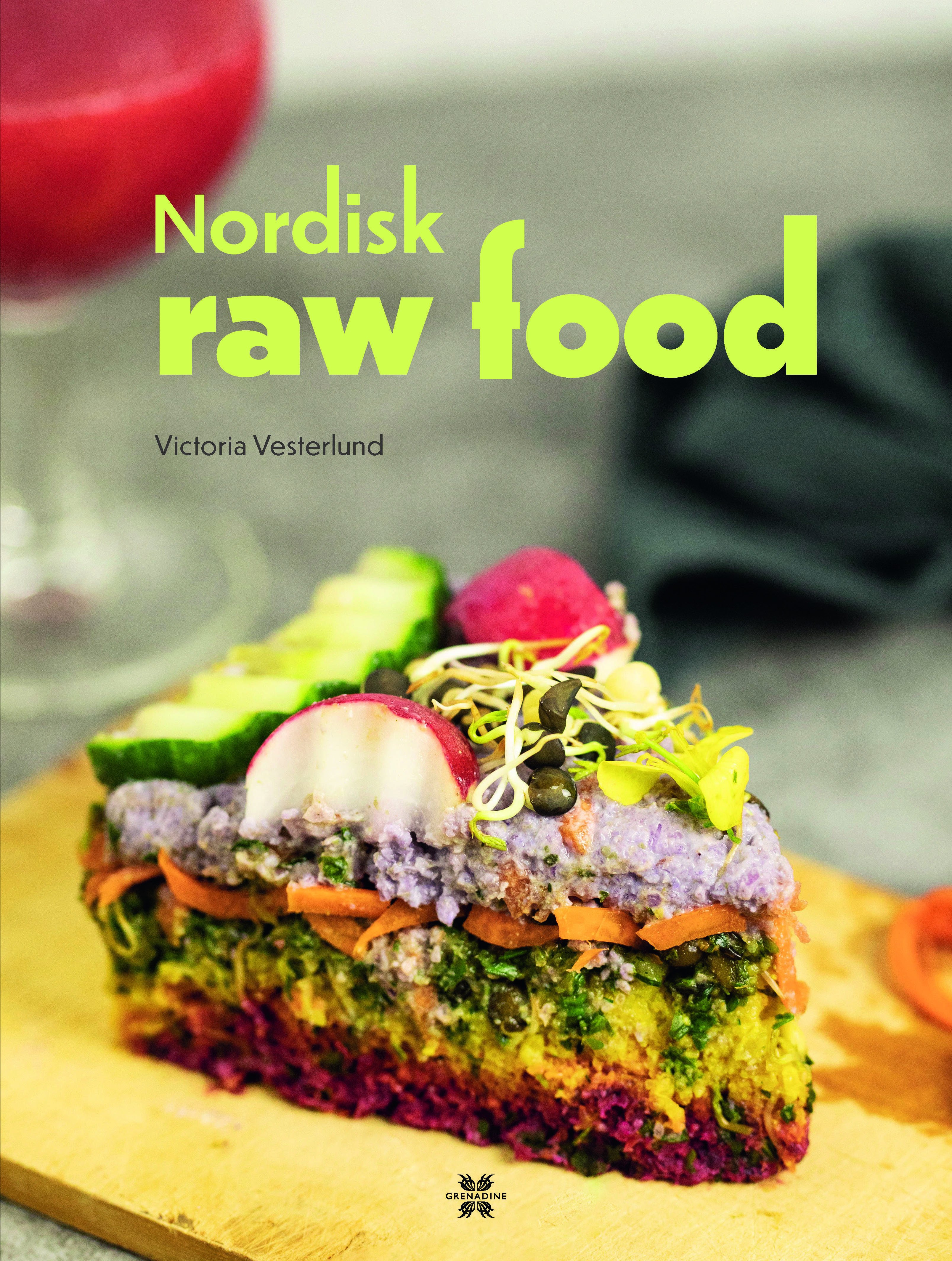 Nordisk raw food är skriven av författaren Victoria Vesterlund, Grenadine Bokförlag.