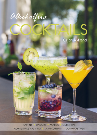 Alkoholfria cocktails: Martinis, daiquiris, mojitos, caipirinhas, mousserande aperitifer, varma drinkar och mycket mer är skriven av författaren Örjan Åstrand, Grenadine Bokförlag.