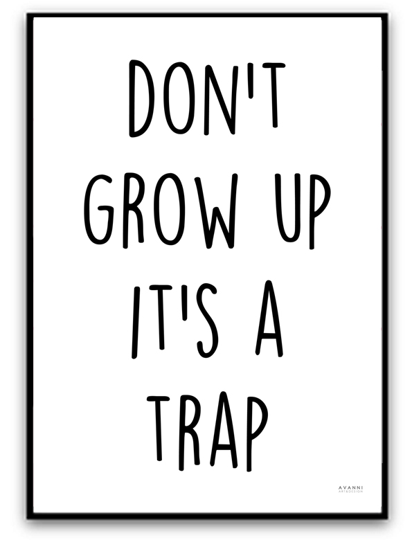 Poster - Don't grow up it's a trap