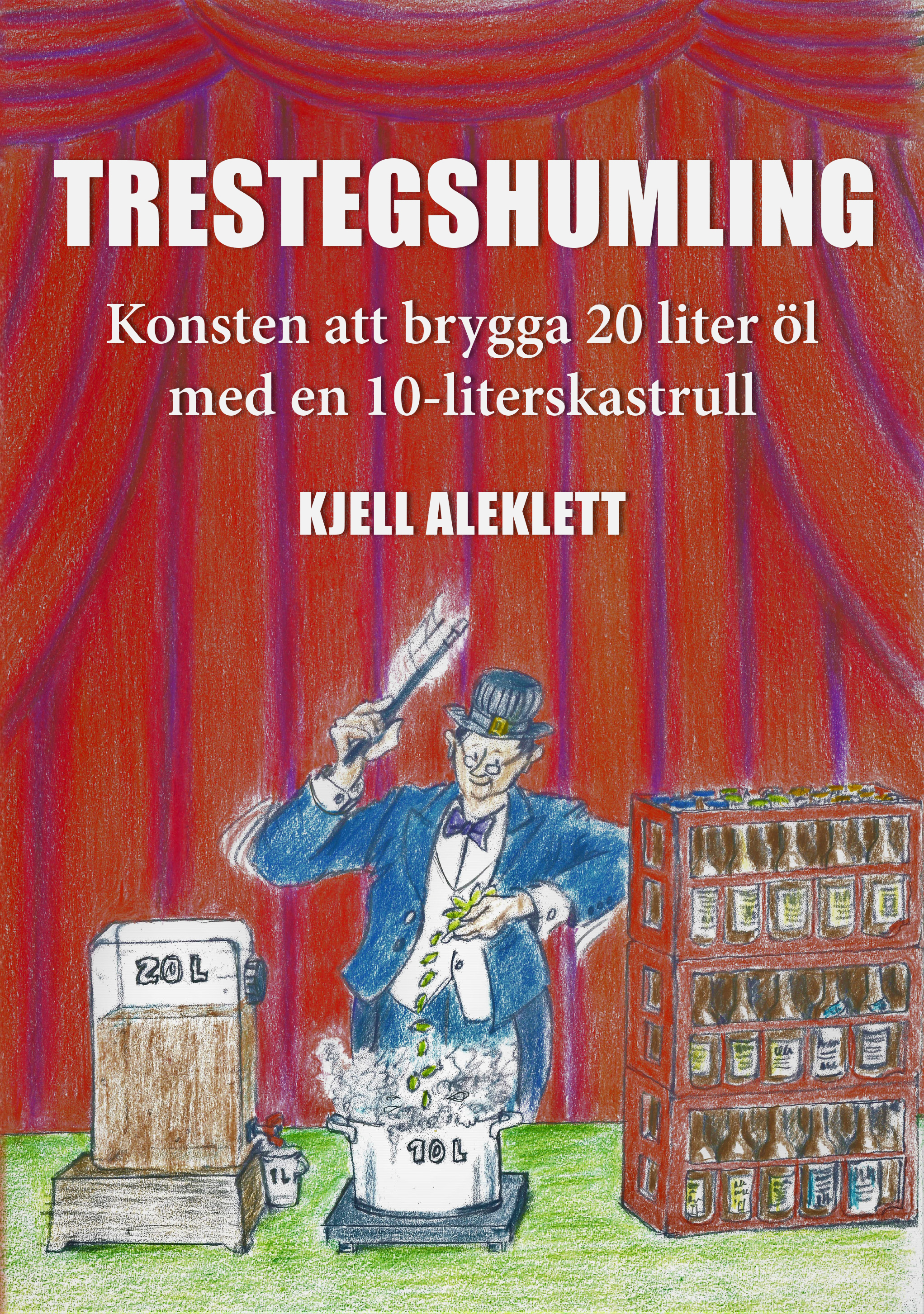 Trestegshumling: Konsten att brygga 20 liter öl med en 20-literskastrull av författaren Kjell Aleklett, Grenadine Bokförlag.