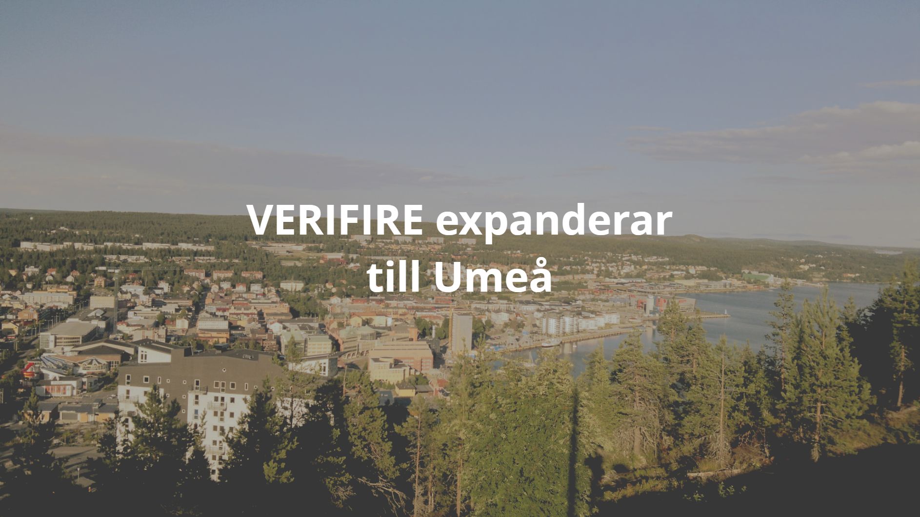 VERIFIRE expanderar till Umeå