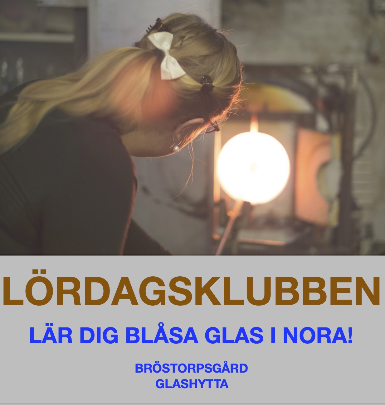 Lördagsklubben, Lär dig blåsa glas på Bröstorpsgård i Nora!