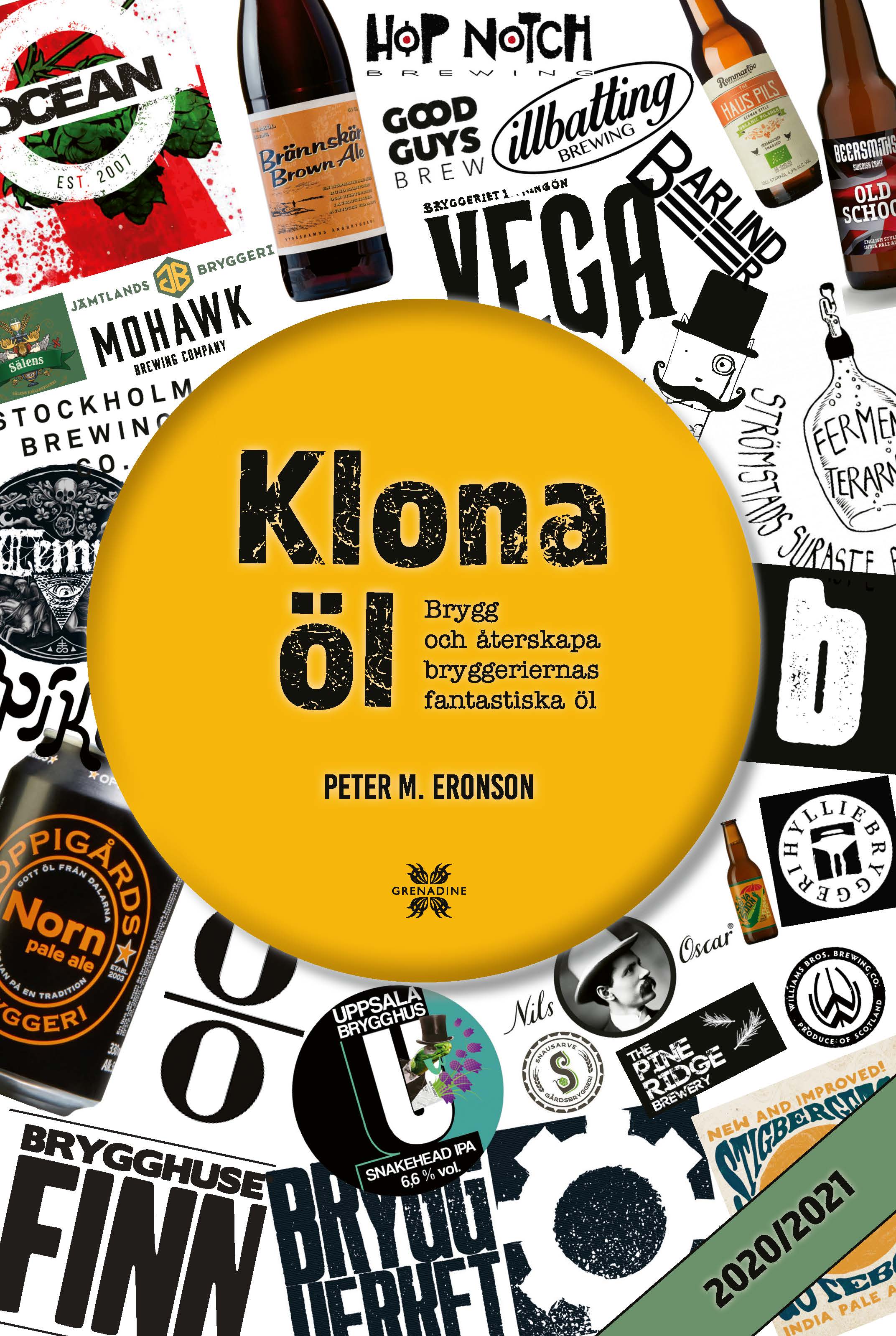 Klona öl: Brygg och återskapa bryggeriernas fantastiska öl, 2020/2021 av Peter M Eronson, Grenadine Bokförlag.